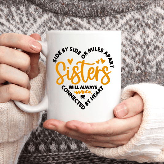 “Sisters are Forever” Funny 11oz Ceramic Coffee Mug - A Heartwarming Gift for Birthdays, Holidays, and Special Occasions