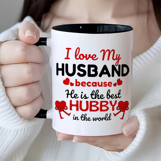 I Love My Husband Because He’s the Best Hubby in the World – Funny 11oz Ceramic Coffee Mug | Perfect Birthday, Holiday, Christmas, or New Year Gift