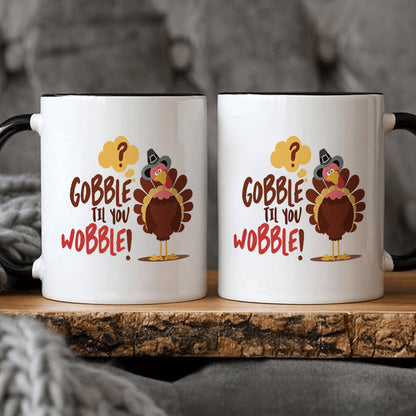 Gobble Til You Wobble Funny Turkey Coffee Mug – 11 oz Novelty Ceramic Mug