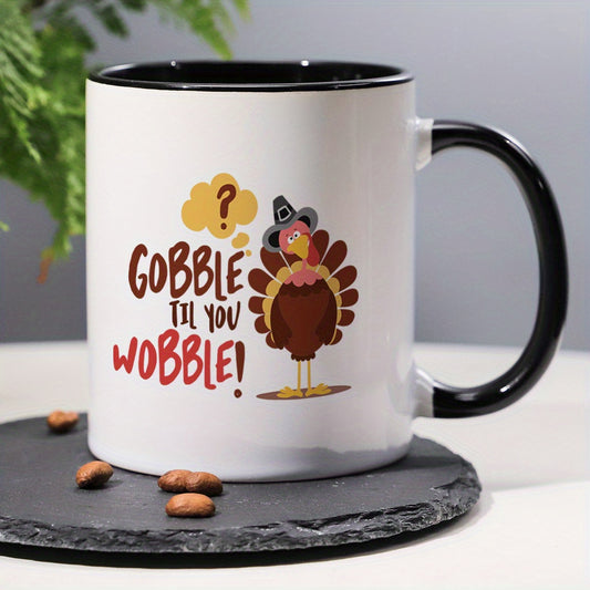 Gobble Til You Wobble Funny Turkey Coffee Mug – 11 oz Novelty Ceramic Mug