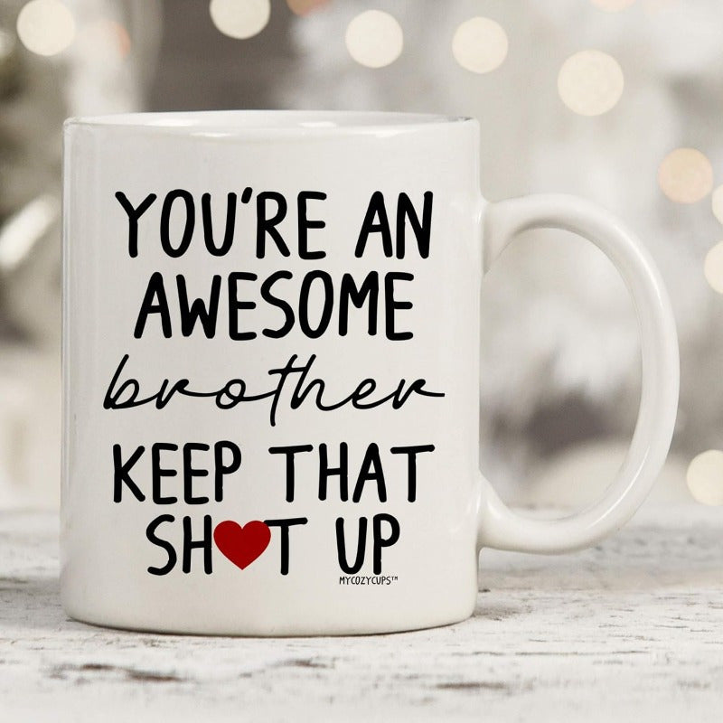 "You’re Such a Great Brother, Keep It Up" - 11 oz Novelty Coffee Mug - Fun Gift for Big Brother from Sister