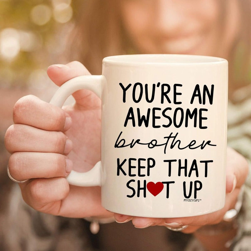 "You’re Such a Great Brother, Keep It Up" - 11 oz Novelty Coffee Mug - Fun Gift for Big Brother from Sister