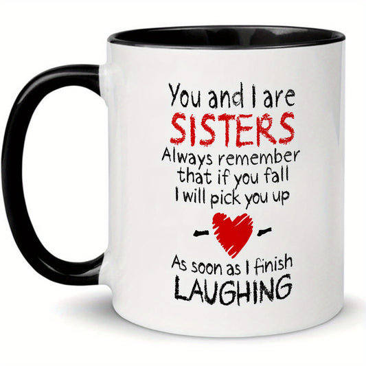 Sisterly Bond Mug - “You and I Are Sisters” Heartfelt 11oz Ceramic Coffee Mug - Perfect Gift for Birthdays, Holidays & Special Occasions