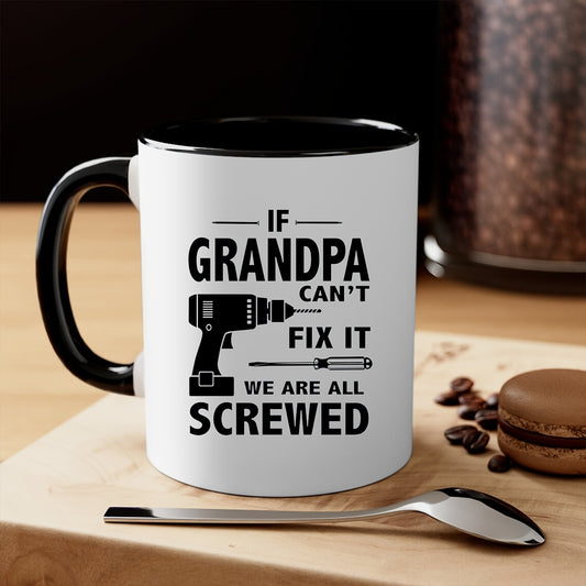 “If Grandpa Can’t Fix It, We’re All Screwed” Funny Ceramic Coffee Mug – Perfect Gift for Grandpa on Father’s Day, Birthday & Holidays