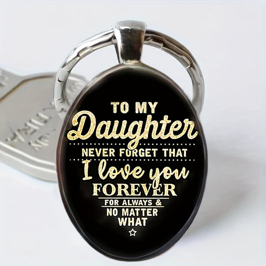 To My Daughter I Love You Forever Keychain Alloy Key Chain Ring Birthday Graduation Wedding Day Gift For Daughter