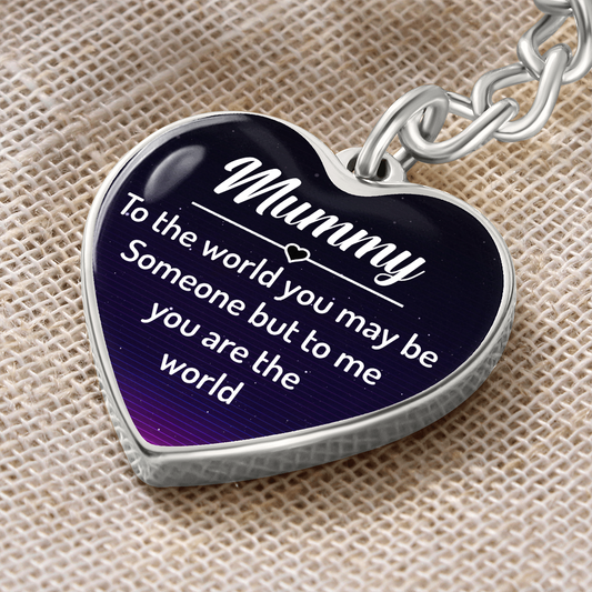 Gift for Mom – “Mummy, To the World You May Be Someone” Graphic Heart Keychain
