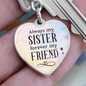 Gift for Sister – “Always My Sister, Forever My Friend” Graphic Heart Keychain