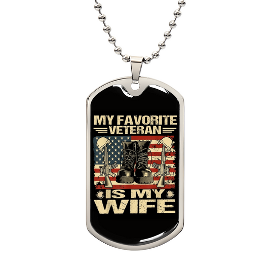 Gift for Wife "My favorite veteran is my Wife..." Engraved Graphic Dog Tag Necklace
