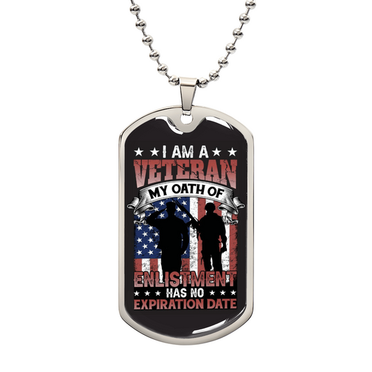 "I am a veteran my oath of enlistment has no expiration date..." Engraved Graphic Dog Tag Necklace Gift For Veteran