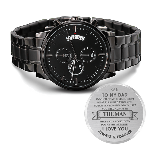 Gift for Dad "No matter how far I go in life you will always be THE MAN..." Black Chronograph Watch