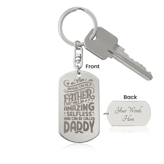 “Anyone Can Be a Father, But Only an Amazing Man Can Be Called Daddy” Engraved Dog Tag Keychain - Gift for Dad