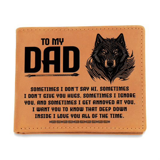 “Sometimes I Don't Say Hi Dad, Sometimes I Don't Give You Hugs…” Graphic Leather Wallet - Gift for Dad