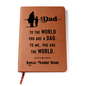 “To The World You Are a Dad, To Me You Are the World” Graphic Journal - Gift for Dad