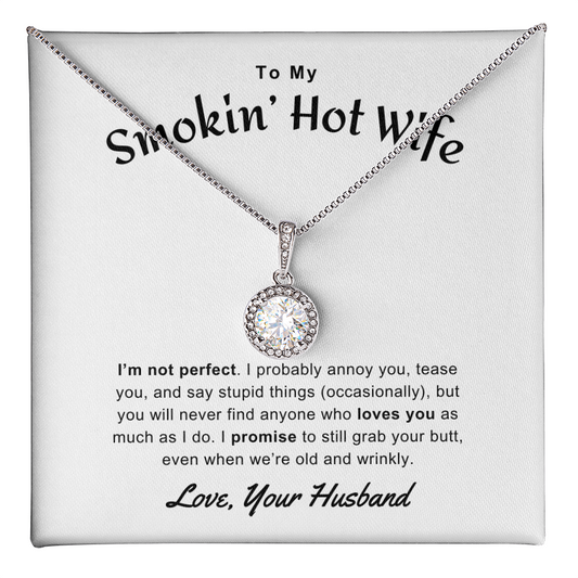 Gift for Wife "To My Smoking' Hot Wife. I'm not perfect..." Eternal Hope Necklace