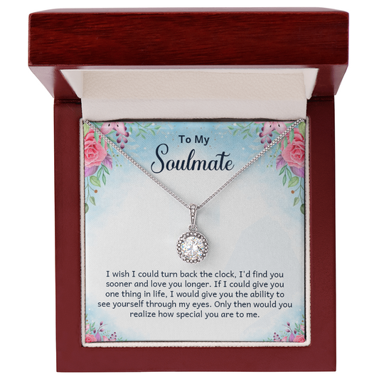 Gift for Soulmate – “I'd Find You Sooner and Love You Longer” Eternal Hope Necklace