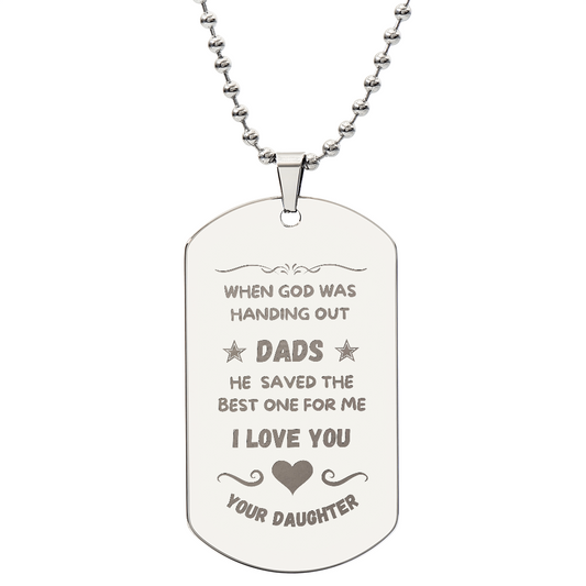 Gift for Dad "When God was handing out Dads he saved the best one for me..." Engraved Dog Tag Necklace