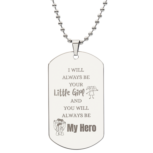 Gift for Dad "I will always be your little girl..." Engraved Dog Tag Necklace