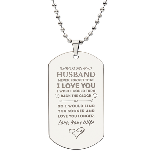 Gift for Husband "I wish I could turn back the clock..." Engraved Dog Tag Necklace
