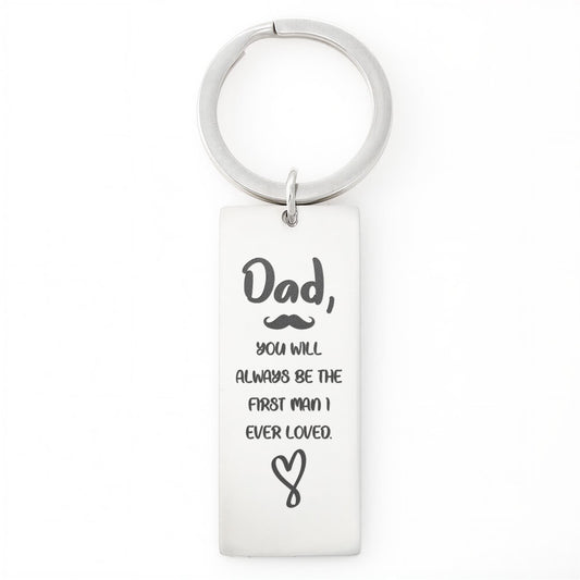 “You Will Always Be the First Man I Ever Loved” Engraved Rectangle Keychain - Gift for Dad