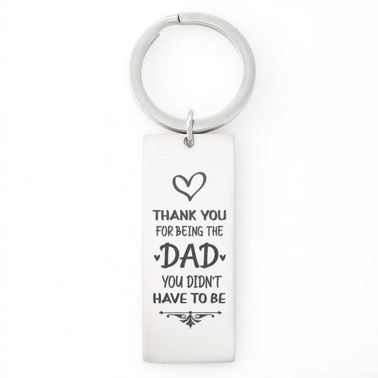 “Thank You for Being the Dad You Didn't Have to Be” Engraved Rectangle Keychain - Gift for Father-in-Law