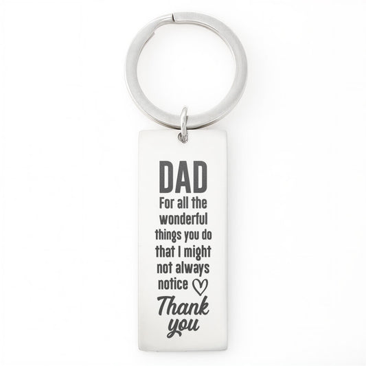 “For All the Wonderful Things You Do That I Might Not Always Notice” Engraved Rectangle Keychain - Gift for Dad