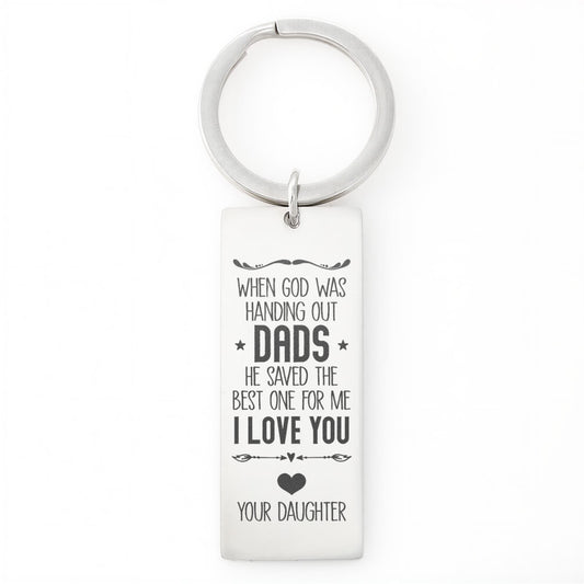 “When God Was Handing Out Dads, He Saved the Best One for Me” Engraved Rectangle Keychain – Gift for Dad