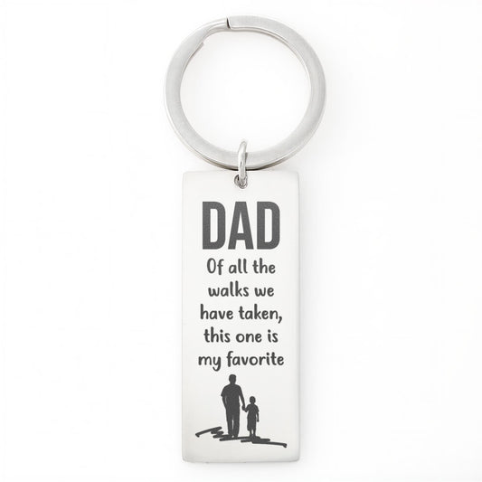 “Of All the Walks We Have Taken, This One Is My Favorite” Engraved Rectangle Keychain - Gift for Dad
