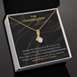 Gift for granddaughter "I know you will be one of the most..." Alluring Beauty Necklace