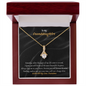 Gift for granddaughter "I know you will be one of the most..." Alluring Beauty Necklace