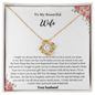Gift for Wife W" I hope one day you'll realize you are my reason to be..." Love Knot Necklace