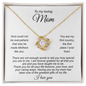 Gift for Mom "God could not be everywhere that why he made Mothers like you..." Love Knot Necklace