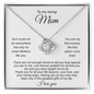 Gift for Mom "God could not be everywhere that why he made Mothers like you..." Love Knot Necklace