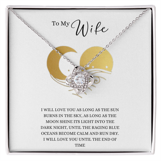 Gift for Wife W "I will love you as long as the sun burns in the sky..." Love Knot Necklace