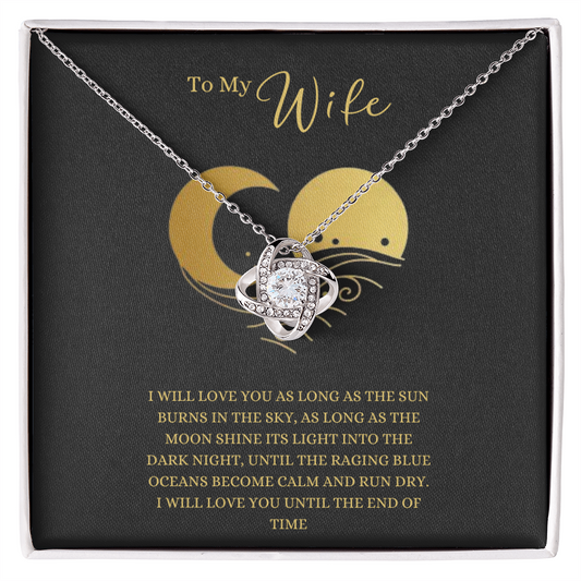 Gift for Wife B "I will love you as long as the sun burns in the sky..." Love Knot Necklace