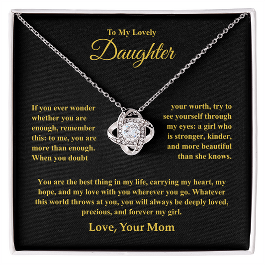 Gift For Daughter "If you ever wonder whether you are enough, remember this " Love Knot Necklace