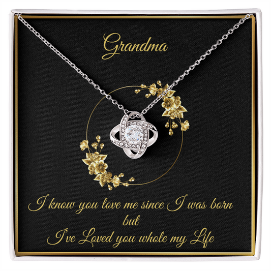 Gift for Grandmother "I know you love me since I was born..." Love Knot Necklace