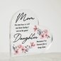 "Mom, no one has to tell me..." Acrylic Heart Block - Gift for Mom