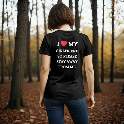 *I Love My Girlfriend Clothes I Love My Girlfriend T Shirt Men So Please Stay Away From Me Funny BF Saying Quote Gift Tee Tops