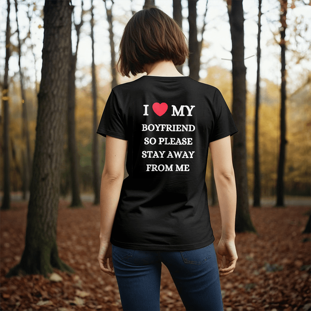 *I Love My Boyfriend Clothes I Love My Boyfriend T Shirt Men So Please Stay Away From Me Funny GF Saying Quote Gift Tee Tops