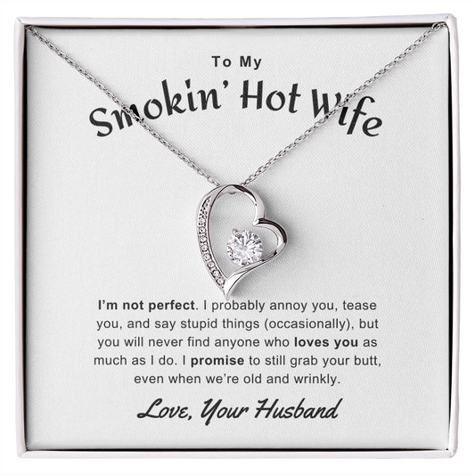 Gift for Wife "To My Smoking' Hot Wife. I'm not perfect..." Forever Love Necklace