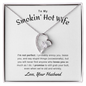 Gift for Wife "To My Smoking' Hot Wife. I'm not perfect..." Forever Love Necklace