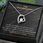 Gift for granddaughter "I know you will be one of the most..." Forever Love Necklace