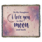 Gift for Daughter – “I Love You to the Moon and Back” Heirloom Woven Blanket