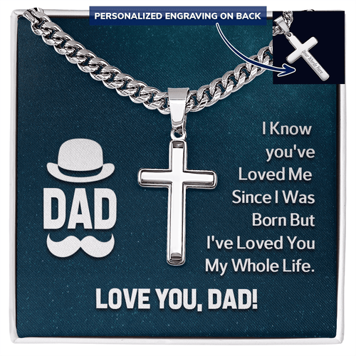 Gift for Dad – “I Know You’ve Loved Me Since I Was Born” Personalized Cross Necklace