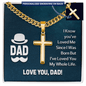Gift for Dad – “I Know You’ve Loved Me Since I Was Born” Cross Cuban Link Necklace