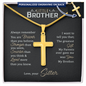 “I Want to Tell You That the Greatest Gift My Parents Ever Gave Me Was You, My Brother” Personalized Cross Necklace with Snake Chain - Gift for Brother