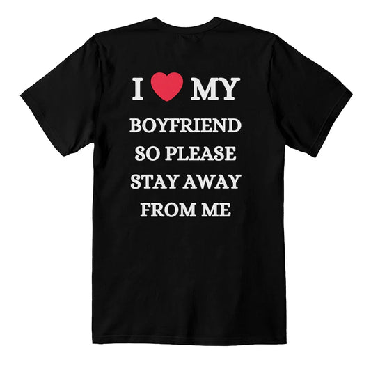 Black I Love My Boyfriend T Shirt with white text and red heart saying stay away from me