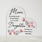 Gift for Mom Acrylic Heart with floral design and sentimental daughter message by Someone Said Gift