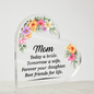 Gift for Mom Acrylic Heart with floral design and sentimental message about mom and daughter