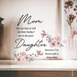 Gift for Mom Acrylic Heart with floral design and heartfelt daughter message by Someone Said Gift